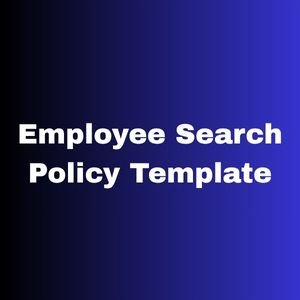 Employee Search Policy Template