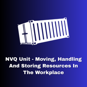 NVQ Unit Moving, Handling and Storing Resources in the Workplace