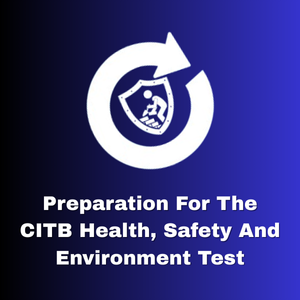 Preparation for the CITB Health, Safety and Environment Test